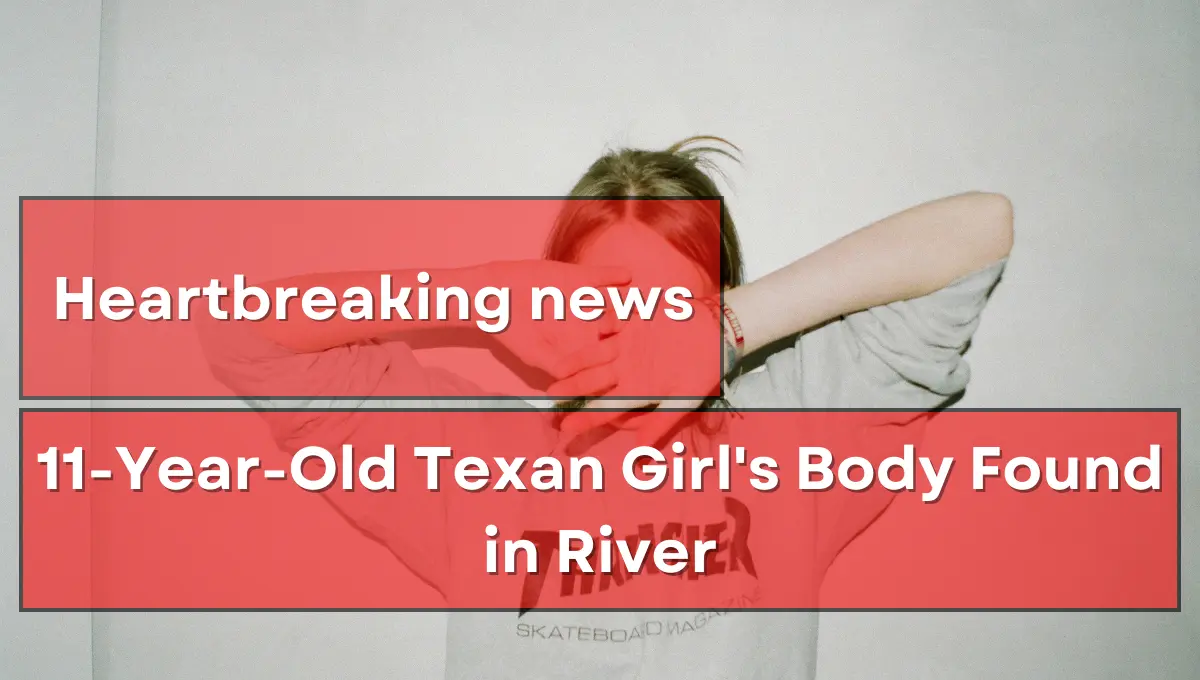 Tragic Discovery 11-Year-Old Texan Found Dead in River En Route to School