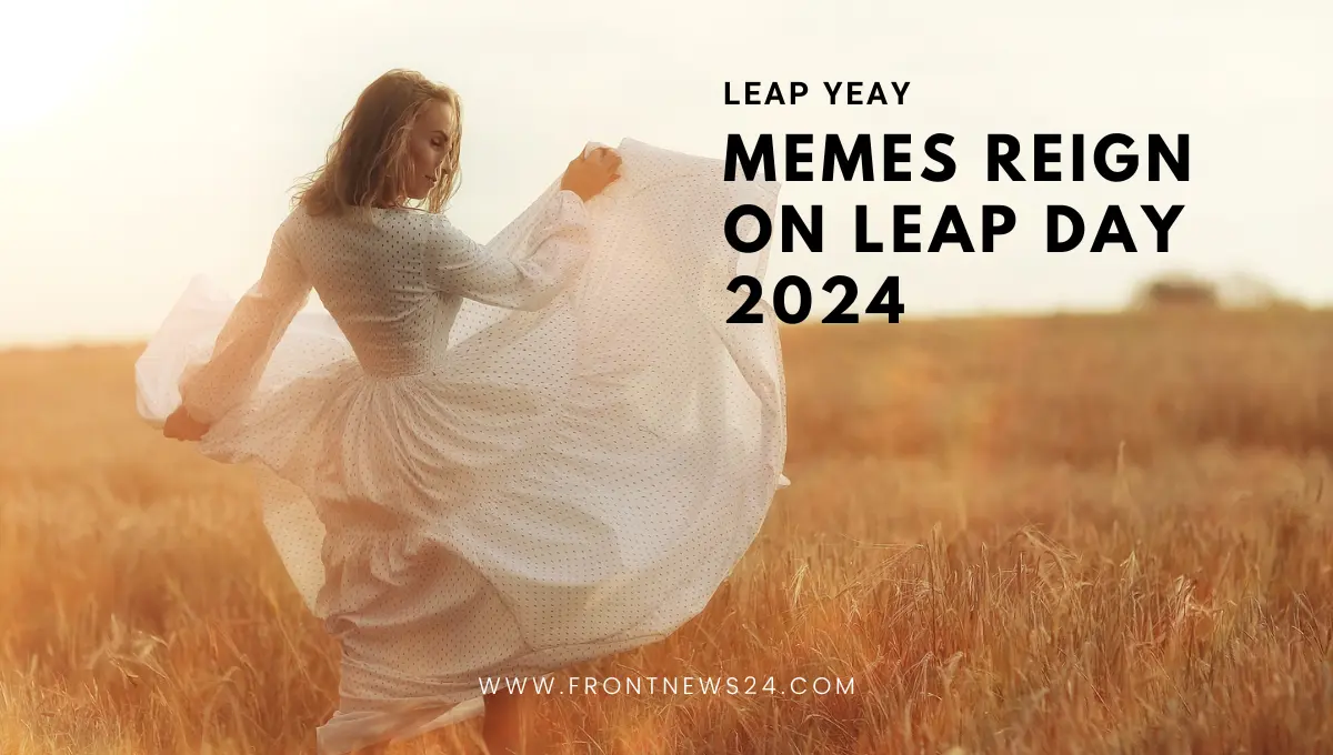 LEAP YEAR Memes Reign on Leap Day 2024