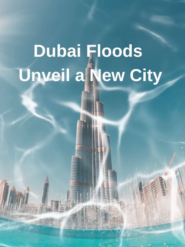 Dubai Floods Unveil City’s True Face